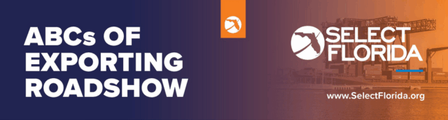 Select Florida SelectFlorida’s ABCs of Exporting Roadshow–Tallahassee – Office of ...